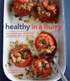 Healthy in a Hurry: Simple, Wholesome Recipes for Every Meal of the Day - Karen Ansel, Charity Ferreira