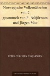 Norwegische Volksmährchen vol. 2 gesammelt von P. Asbjörnsen und Jörgen Moe (German Edition) - Peter Christen Asbjørnsen, Jørgen Engebretsen Moe, Friederich Bresemann