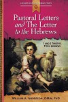 Pastoral Letters: 1 and 2 Timothy, Titus, Hebrews - William Anderson