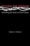 Beyond the Passion - Stephen J. Patterson