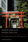 Sacred High City, Sacred Low City: A Tale of Religious Sites in Two Tokyo Neighborhoods - Steven Heine