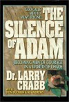 The Silence of Adam: Becoming Men of Courage in a World of Chaos - Lawrence J. Crabb, Don Hudson, Al Andrews