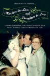 Mothers-In-Law and Daughters-In-Law: Understanding the Relationship and What Makes Them Friends or Foe - Deborah M. Merrill
