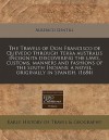 The Travels of Don Francisco de Quevedo Through Terra Australis Incognita Discovering the Laws, Customs, Manners and Fashions of the South Indians: A - Alberico Gentili