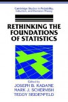 Rethinking the Foundations of Statistics - Joseph B. Kadane, Mark J. Schervish