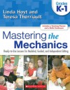 Mastering the Mechanics: Grades K�1: Ready-to-Use Lessons for Modeled, Guided, and Independent Editing - Linda Hoyt, Teresa Therriault