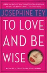To Love and Be Wise (Alan Grant) - Josephine Tey