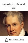 Works of Alexander von Humboldt - Alexander von Humboldt