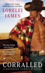 Corralled: A Blacktop Cowboys Novel - Lorelei James