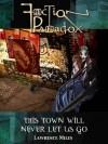 Faction Paradox: This Town Will Never Let Us Go - Lawrence Miles, Lars Pearson