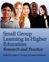 Small Group Learning in Higher Education: Research and Practice - William Cooper, Pamela Robinson, James L. Cooper