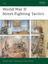 World War II Street-Fighting Tactics (Elite) - Stephen Bull, Peter Dennis