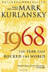 1968: The Year That Rocked the World - Mark Kurlansky