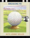 Breaking 90 with Johnny Miller: The Callaway Golfer (Series) - Johnny Miller, John Seabrook, David L. Owen