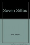 Seven Sillies - Joyce Dunbar, Chris Downing