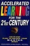 Accelerated Learning for the 21st Century: The Six-Step Plan to Unlock Your Master-Mind - Colin Rose, Malcolm J. Nicholl