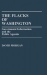 The Flacks of Washington: Government Information and the Public Agenda - David Morgan