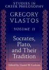 Studies in Greek Philosophy, Vol 2: Socrates, Plato & Their Tradition - Gregory Vlastos, Daniel W. Graham, Donald Hatch
