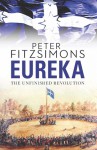 Eureka: The Unfinished Revolution - Peter FitzSimons