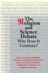 The Religion and Science Debate: Why Does It Continue? - Harold W. Attridge, Keith Stewart Thomson, Ronald L. Numbers, Kenneth R. Miller, Lawrence M. Krauss, Robert Wuthnow, Alvin Plantinga