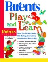 Play and Learn: More than 300 Engaging and Educational Activities from Birth to Age 8 (Parents Magazine Baby & Childcare Series) - Marge Kennedy, Karen White