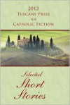 2012 Tuscany Prize for Catholic Fiction - Selected Short Stories - Joseph O'Brien