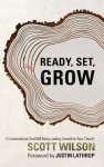 Ready, Set Grow!: Three Conversations That Will Bring Lasting Growth to Your Church - Scott Wilson