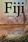 Fiji: A Novel - Lance Morcan, James Morcan