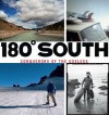 180° South - Yvon Chouinard, Jeff Johnson