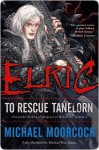 Elric: To Rescue Tanelorn - Michael Moorcock