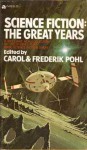 Science Fiction: The Great Years - Carol Pohl, Fredric Brown, C.M. Kornbluth, H.L. Gold, Eric Frank Russell, William Tenn, Raymond Z. Gallun