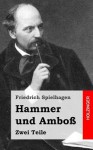 Hammer Und Amboss: Zwei Teile - Friedrich Spielhagen