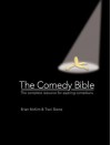 The Comedy Bible: The Complete Resource for Aspiring Comedians - Brian McKim, Traci Skene