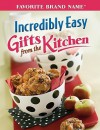 Incredibly Easy Gifts from the Kitchen - Publications International Ltd.