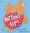 Bottoms Up! - Jeanne Willis, Adam Stower