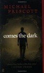 Comes the Dark - Michael Prescott