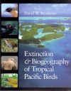 Extinction and Biogeography of Tropical Pacific Birds - David W. Steadman