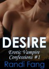 Desire (Erotic Vampire Confessions #1) - Randi Fang, Ally Thomas
