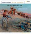 Remember Little Bighorn: Indians, Soldiers, and Scouts Tell Their Stories - Paul Robert Walker