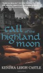 Call of the Highland Moon - Kendra Leigh Castle