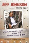 Everything I'm Not Made Me Everything I Am: Discovering Your Personal Best - Jeff Johnson, Kanye West