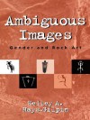 Ambiguous Images: Gender and Rock Art - Kelley Hays-Gilpin