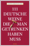 111 deutsche Weine die man getrunken haben muss - Carsten Sebastian Henn
