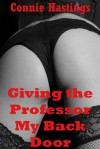 Giving the Professor My Backdoor - Connie Hastings
