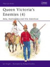 Queen Victoria's Enemies (4): Asia, Australasia and the Americas - Ian Knight