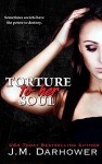Torture to Her Soul (Monster in His Eyes Book 2) - J.M. Darhower