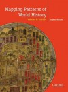 Mapping Patterns of World History, Volume 1: To 1750 - Stephen Morillo