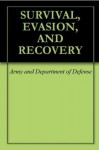 SURVIVAL, EVASION, AND RECOVERY [Updated with Illustrations and working TOC] - Department of Defense, Army