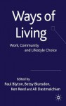 Ways of Living: Work, Community and Lifestyle Choice - Paul Blyton, Ken Reed, Betsy Blunsdon, Ali Dastmalchian