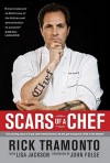 Scars of a Chef: The Searing Story of a Top Chef Marked Forever by the Grit and Grace of Life in the Kitchen - Rick Tramonto, John Folse, Lisa Jackson